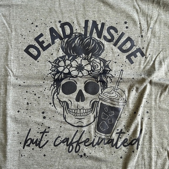 Dead Inside but Caffeinated Graphic Tee - Picture 2 of 4